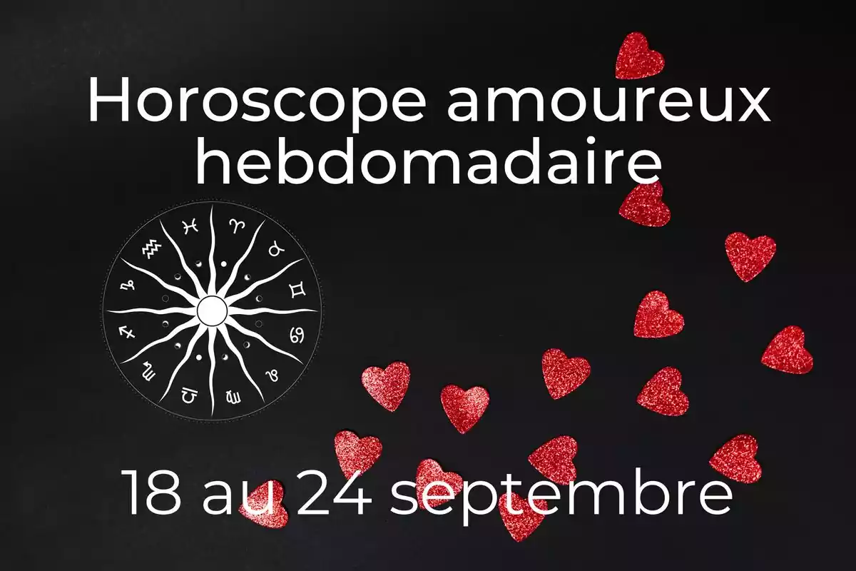 Une roue du zodiaque et coeurs rouges sur fond noir avec des étoiles et le lettrage ''Horoscope amoureux hebdomadaire du 18 au 24 septembre''''
