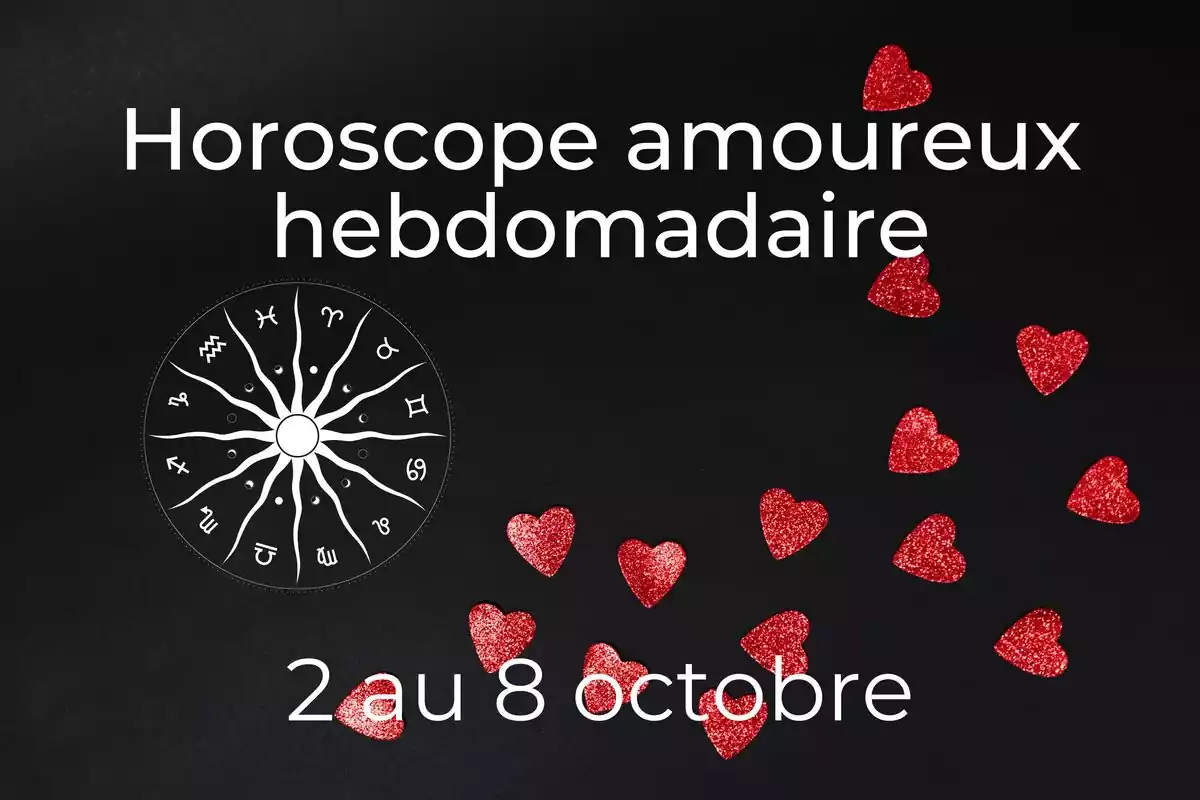 Une roue du zodiaque et coeurs rouges sur fond noir avec des étoiles et le lettrage ''Horoscope amoureux hebdomadaire du 2 au 8 octobre''