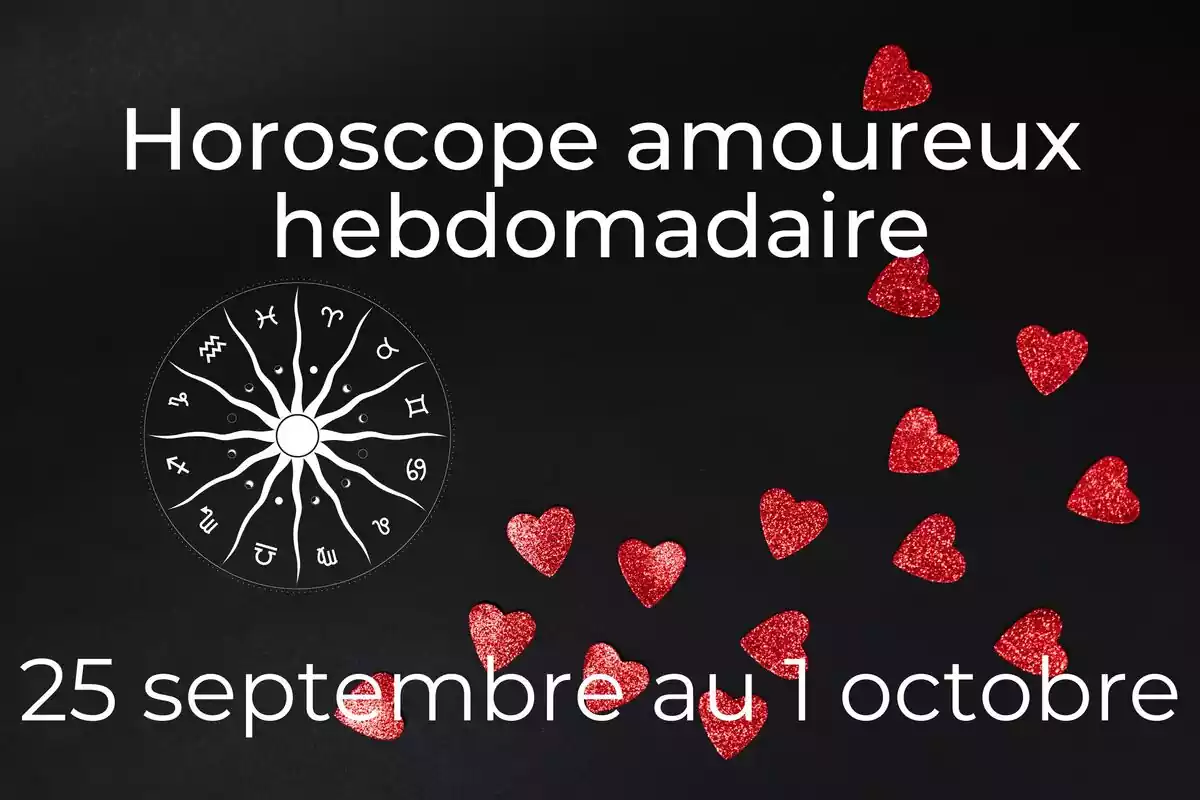 Une roue du zodiaque et coeurs rouges sur fond noir avec des étoiles et le lettrage ''Horoscope amoureux hebdomadaire du 25 septembre au 1 octobre''